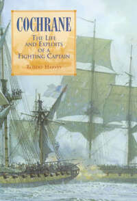 Cochrane: The Life and Exploits of a Fighting Captain