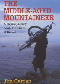The Middle-Aged Mountaineer: A bicycle tour down the length of Britain: A Climbing Journey Down the Length of Britain