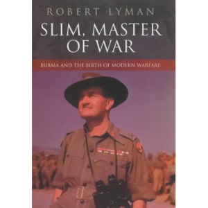 Slim, Master of War: Burma, 1942-5