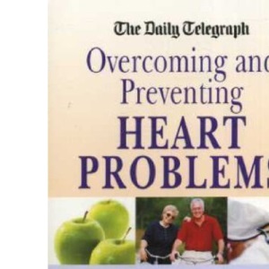 The "Daily Telegraph" Overcoming and Preventing Heart Problems