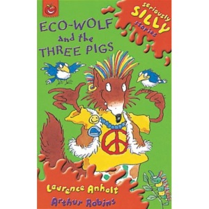 Seriously Silly Stories: Ecowolf and The Three Pigs