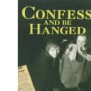 Confess and Be Hanged: Scottish Crime and Punishment Through the Ages