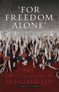 For Freedom Alone: The Declaration of Arbroath