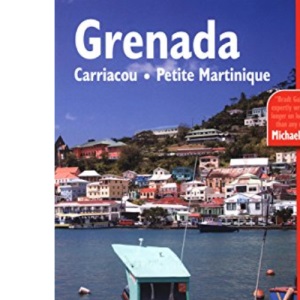 Grenada, Carriacou & Petite Martinique: Carriacou - Petite Martinique (Bradt Travel Guides)