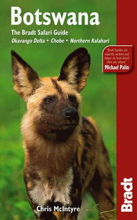 Botswana: The Safari Guide (Bradt Travel Guides)