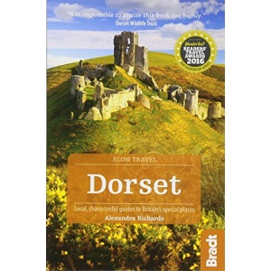 Dorset (Slow Travel): Local, characterful guides to Britain's Special Places (Bradt Travel Guides (Slow Travel series))