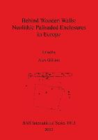 Behind Wooden Walls: Neolithic Palisaded Enclosures in Europe