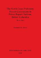 The North Coast Prehistory Project Excavations in Prince Rupert Harbour, British Columbia