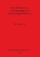 Acts of Discovery: An Ethnography of Archaeological Practice
