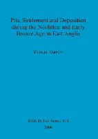 Pits, settlement and deposition during the Neolithic and Early Bronze Age in East Anglia