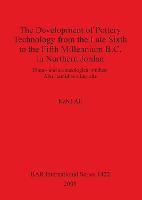 The Development of Pottery Technology from the Late Sixth to the Fifth Millennium B.C. in Northern Jordan