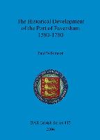 The Historical Development of the Port of Faversham 1580-1780