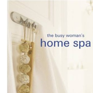 The Busy Woman's Home Spa