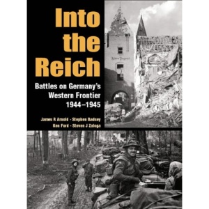 Into the Reich: Battles on Germany's Western Frontier 1944-1945 (Special Editions (Military))