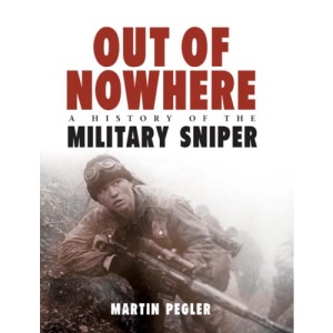 Out of Nowhere: A History of the Military Sniper
