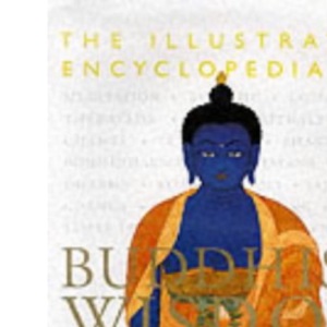 The Illustrated Encyclopedia of Buddhist Wisdom