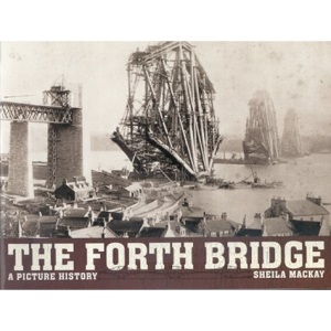 The Forth Bridge: A Picture History