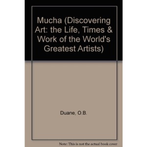 Mucha (Discovering Art: the Life, Times & Work of the World's Greatest Artists S.)
