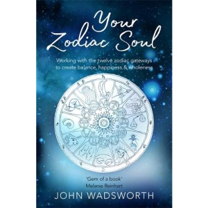 Your Zodiac Soul: Working with the Twelve Zodiac Gateways to Create Balance, Happiness & Wholeness