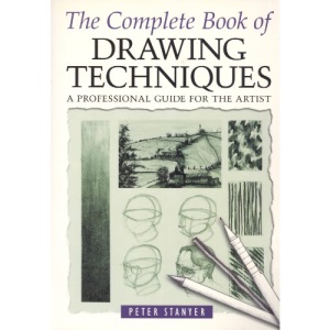 The Complete Book of Drawing Techniques: A Professional Guide for the Artist