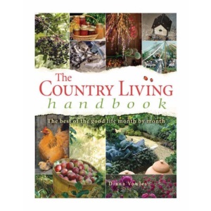 The Country Living Handbook: The Best of the Good Life Month by Month