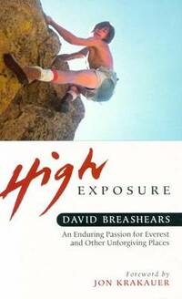 High Exposure: An Enduring Passion for Everest and Other Unforgiving Places