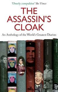 The Assassin's Cloak: An Anthology of the World's Greatest Diarists