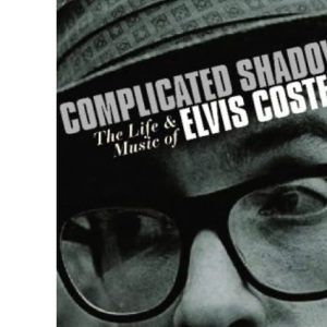 Complicated Shadows: The Life and Music of Elvis Costello
