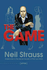 The Game: Undercover in the Secret Society of Pickup Artists