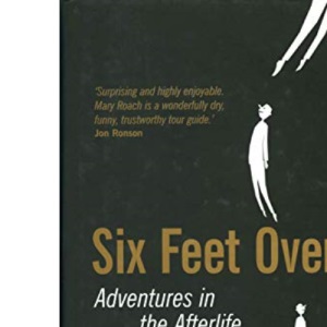 Six Feet Over: Adventures in the Afterlife