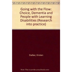 Going with the Flow: Choice, Dementia and People with Learning Disabilities (Research into practice)