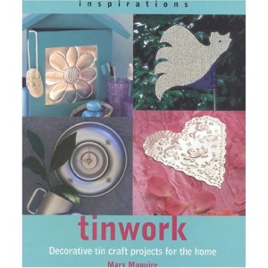 Tinwork: Decorative Tin Craft Projects for the Home (Inspirations S.)