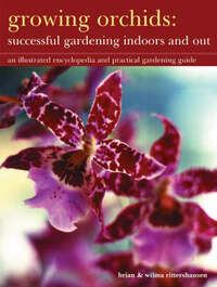 Growing Orchids - Successful Gardening Indoors and Out: An Illustrated Encyclopedia and Practical Gardening Guide