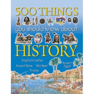 500 Things You Should Know About History