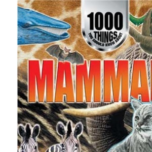 1000 Things You Should Know About Mammals (1000 Things You Should Know S.)