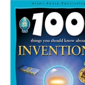 100 Things You Should Know about Inventions (100 Things You Should Know Abt)