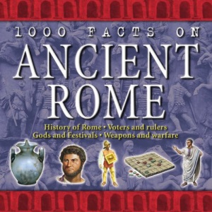 1000 Facts - Ancient Rome (1000 Facts on...)