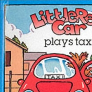 Little Red Car Plays Taxi (Little red car stories)
