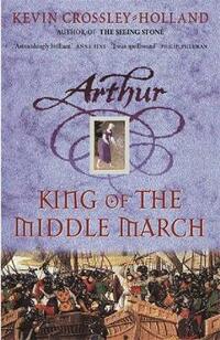 King of the Middle March: Book 3 (Arthur)