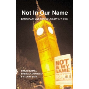 Not in Our Name: Democracy and Foreign Policy in the UK