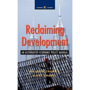 Reclaiming Development: An Alternative Economic Policy Manual (Global Issues)