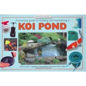 A Practical Guide to Building and Maintaining a Koi Pond: An Essential Guide to Building and Maintaining (Pondmaster S.)