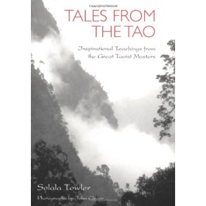 Tales From The Tao: Inspirational Teachings from the Great Taoist Masters