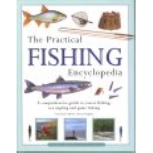 THE PRACTICAL FISHING ENCYCLOPEDIA: A COMPREHENSIVE GUIDE TO COARSE FISHING, SEA ANGLING AND GAME FISHING.