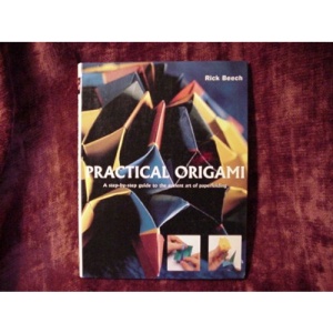 Practical origami: A step-by-step guide to the ancient art of paperfolding