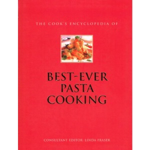 The Cook's Encyclopedia of Best-Ever Pasta Cooking
