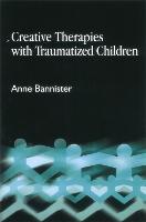 Creative Therapies with Traumatised Children