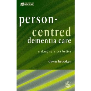 Person-Centred Dementia Care: Making Services Better (University of Bradford Dementia Good Practice Guides)