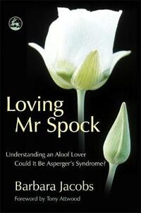 Loving Mr Spock: Understanding an Aloof LoverCould it be Asperger's Syndrome?