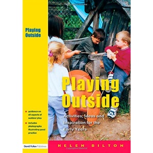 Playing Outside: Activities, Ideas and Inspiration for the Early Years